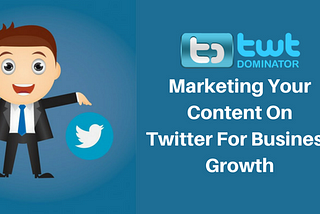 Significant Features of Twitter as The Digital Marketing Tool to Promote Your Business Effectively