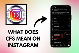 What Does CFS Mean on Instagram?