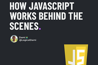 Section 8 — How JavaScript Works Behind the Scenes