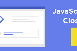 The Power of Closures in JavaScript Explained
