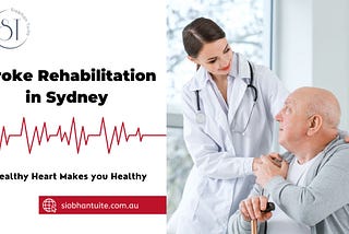 Stroke Rehabilitation: Expert Insights By Siobhan Tuite In Sydney