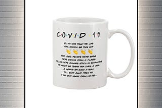 NEW Friends song covid 19 white mug