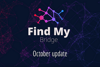 Find My Bridge October Update!