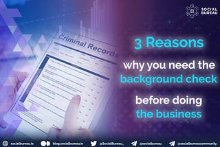 3 Reasons why you need the Background Check before doing the business
