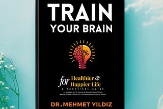 Why I Reviewed the Train Your Brain for a Healthier & Happier Life Book