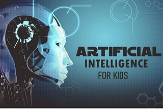 Why Artificial Intelligence for Kids?