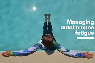 Managing Autoimmune Fatigue