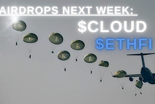 Airdrops Next Week: CLOUD & ETHFI