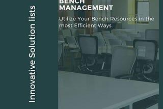 What Is Bench Management and How to Utilize the Resources on the Bench?