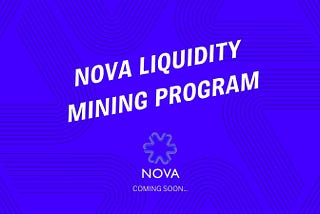 An introduction to Nova’s first liquidity mining program.