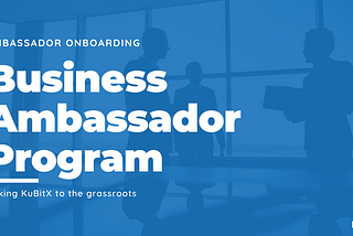 KuBitX Business Ambassadors Program