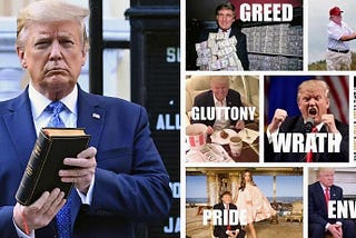 Photo on left side of Donald Trump holding a Bible upside down and on the right side, a meme of Trump with the Seven Deadly Sins listed over 7 different photos of him.