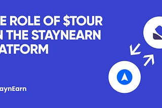 The Role of TOUR Tokens on the StaynEarn Platform