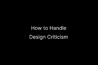 Tips for designers to handle design criticism