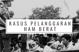 Latar Belakang Pelanggaran HAM Berat di Indonesia
