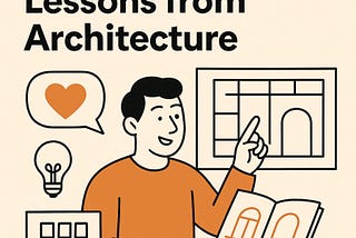 Design Thinking Lessons from Architecture