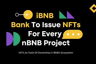 iBNB Bank To Issue NFTs For Every nBNB Project