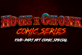 HOGE X CHONK NFT COMIC SERIES LAUNCH!