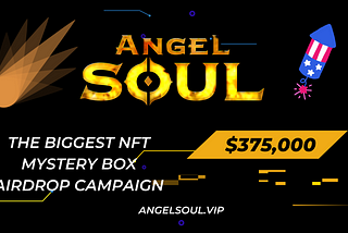 Angel Soul Will Launch the BIGGEST NFT MYSTERY BOX AIRDROP CAMPAIGN. Whitelist is Now Open!