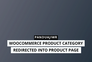 Woocommerce Product Category Redirected to Product Page