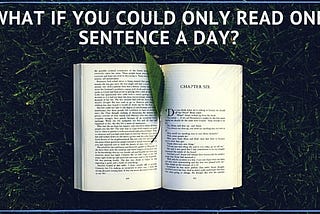 What if you could only read one sentence a day?