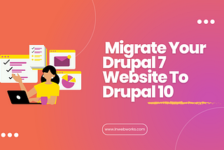 How To Inspire Your Team To Migrate Your Drupal 7 Website To Drupal 10