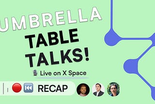 Umbrella Table Talks — February Recap