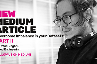 Overcome Imbalance in your datasets — PART II