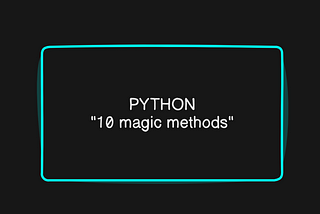 Python: 10 magic methods (constructors)