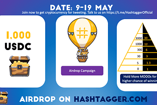 Airdrop Hashtagger(1000 USDC). 9–19May. Join the community for fair Airdrops