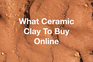 What Ceramic Clay To Buy Online