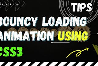 CSS3 Tutorials: Make Bouncy Loading Animation 2022