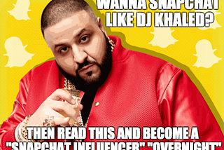 🔑🔑 How to rule Snapchat like Dj Khaled 🔑🔑