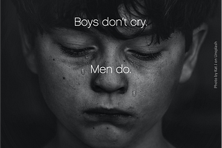 Boys don’t cry — men do