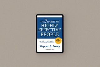 7 Habits I’ve Learnt From Stephen Covey’s “7 Habits of Highly Effective People”