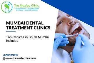 Mumbai Dental Clinics: Top Choices in South Mumbai