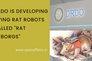 DRDO is developing living rat robots called “Rat Cyborgs”