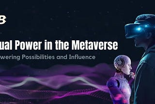 Virtual Power in the Metaverse: Empowering Possibilities and Influence