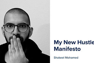 Photo of Shakeel Mohamed covering his mouth in surprise. Text reads: “My New Hustle Manifesto”