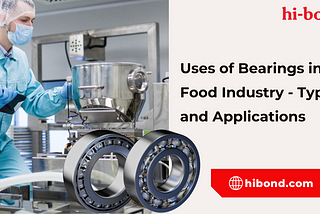 Uses of Bearings in Food Industry: Types and Applications