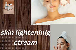 Best skin lightening creams