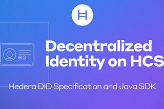 Decentralized Identity on the Hedera Consensus Service | Hedera Hashgraph
