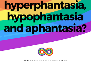 What are hyperphantastia, hypophantasia and aphantasia?