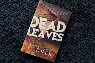 Dead Leaves by Andrew David Barker