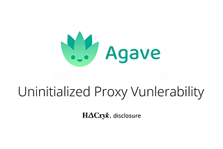 Forked protocols are not battle-tested: Agave Uninitialized Proxy Vulnerability