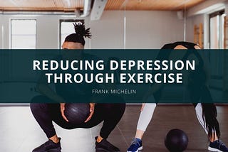 Reducing Depression Through Exercise