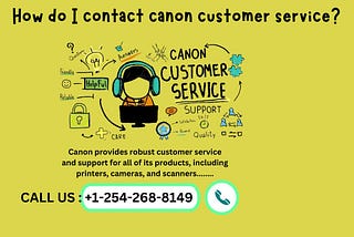 ☎+1–254–268–8149📞.How do I contact canon customer service?