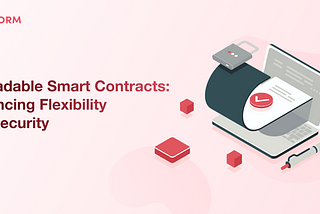 Upgradable Smart Contracts: Enhancing Flexibility and Security