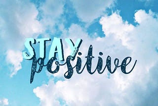 HOW TO THINK POSITIVE THOUGHTS