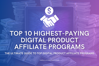Top 10 Highest-Paying Digital Product Affiliate Programs in 2024